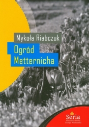 Ogród Metternicha - Riabczuk Mykoła