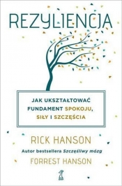 Rezyliencja. Jak ukształtować fundament spokoju, siły i szczęścia (Uszkodzona okładka) - Rick Hanson