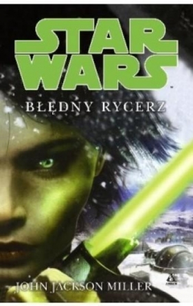 Star Wars Błędny rycerz - John Jackson Miller