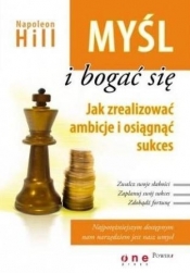Myśl i bogać się. Jak zrealizować ambicje... - Napoleon Hill