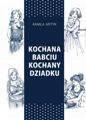 Kochana Babciu. Kochany Dziadku w.2 - Kamila Mytyk