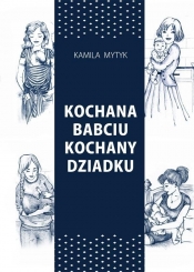 Kochana Babciu. Kochany Dziadku w.2 - Kamila Mytyk