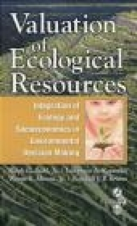 Valuation of Ecological Resources Randall J. F. Bruins, Wayne R. Munns, Lawrence A. Kapustka