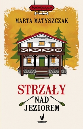 Strzały nad jeziorem - Marta Matyszczak