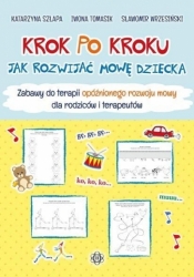 Krok po kroku. Jak rozwijać mowę dziecka w.6 - Katarzyna Szłapa, Iwona Tomasik, Sławomir Wrzesiński