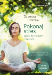 Pokonaj stres dzięki technikom relaksacji - Gmitrzak Dagmara