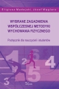 Wybrane zagadnienia współczesnej metodyki wychowania fizycznego - Eligiusz Madejski, Józef Węglarz