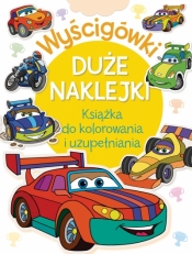 Wyścigówki. Duże naklejki. Książka do kolorowania i uzupełniania - Opracowanie zbiorowe