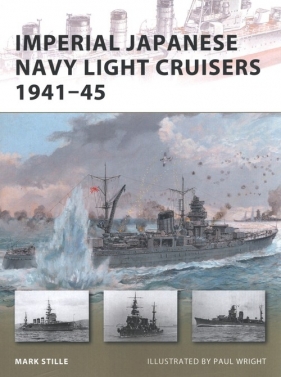 Imperial Japanese Navy Light Cruisers 1941-45 - Mark Stille