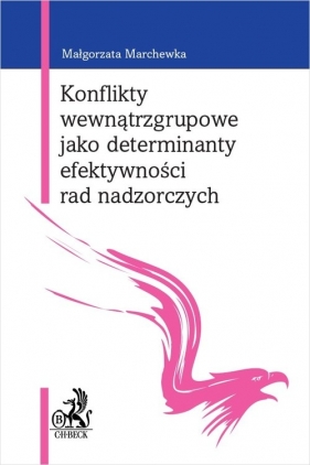 Konflikty wewnątrzgrupowe jako determinanty efektywności rad nadzorczych - Malgorzata Marchewka