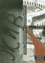 Kultury słowiańskie między postkomunizmem a postmodernizmem