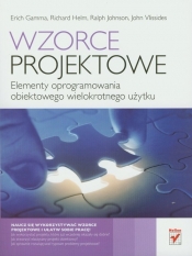 Wzorce projektowe - Gamma Erich, Helm Richard, Johnson Ralph