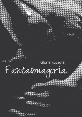 Fantasmagoria - Gloria Kuczora