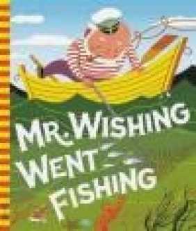 Mr Wishing Went Fishing Irma Wilde