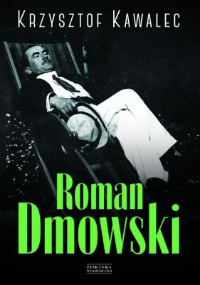 Roman Dmowski Biografia - Krzysztof Kawalec