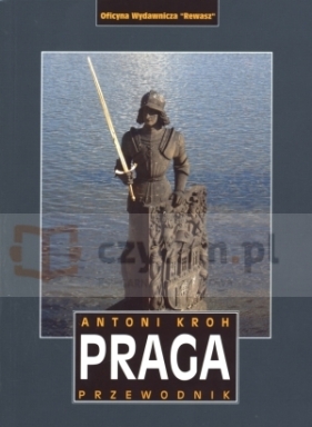 Praga. Przewodnik - Antoni Kroh