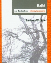 Bajki nie da się ukryć - niezbyt grzeczne - Widłak Barbara