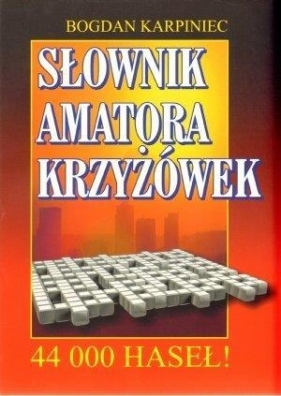Słownik amatora krzyżówek - Karpiniec Bogdan