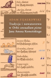 Tradycja i nowatorstwo w Orbis sensualium pictus Jana Amosa Komeńskiego - Fijałkowski Adam