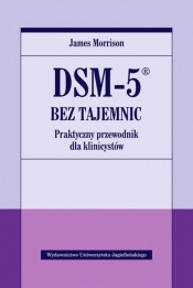 DSM-5 bez tajemnic. Praktyczny przewodnik dla klinicystów - Morrison James