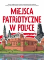 Miejsca patriotyczne w Polsce. Poznaj Polskę - Angelika Ogrocka