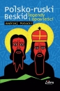 Polsko-ruski Beskid. Legendy i opowieści - Andrzej Potocki