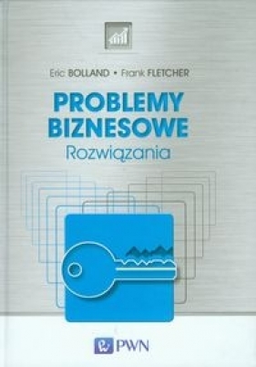 Problemy biznesowe Rozwiązania - Fletcher Frank, Bolland Eric