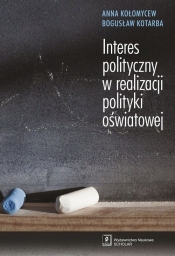 Interes polityczny w realizacji polityki oświatowej - Kotarba Bogusław, Kołomycew Anna