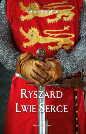 Ryszard Lwie Serce - John Gillingham