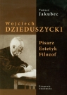 Wojciech Dzieduszycki Pisarz estetyk filozof Jakubec Tomasz