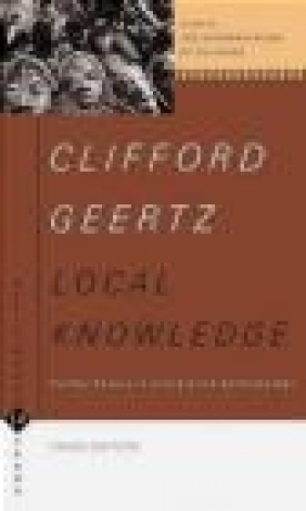 Local Knowledge Further Essays in Interpretive Anthology Clifford Geertz, C Geertz