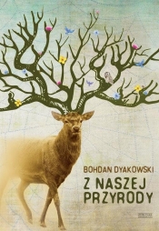Z naszej przyrody - Dyakowski Bohdan