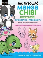 Jak rysować Manga Chibi postacie, zwierzątka i przedmioty - Whitten Samantha, Lee Jeannie