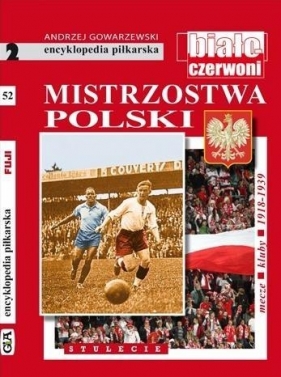 Encyklopedia piłkarska. Mistrzostwa Polski T.52 - Gowarzewski Andrzej