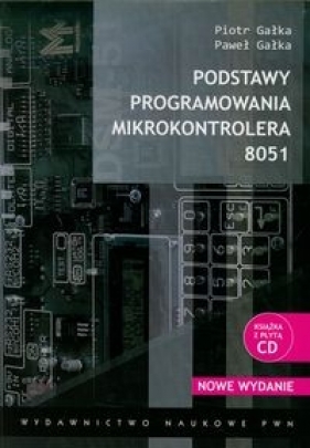 Podstawy programowania mikrokontrolera 8051 - Piotr Gałka, Paweł Gałka