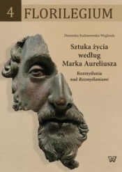 Sztuka życia według Marka Aureliusza - Budzanowska-Weglenda Dominika