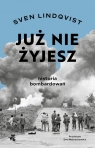 Już nie żyjesz Historia bombardowania Lindqvist Sven