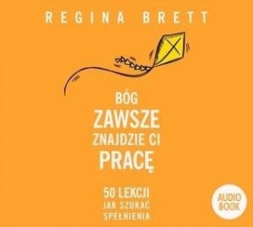 Bóg zawsze znajdzie Ci pracę. Audiobook - Regina Brett