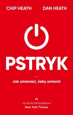 Pstryk. Jak zmieniać, żeby zmienić (Uszkodzona okładka) - Chip Heath, Dan Heath