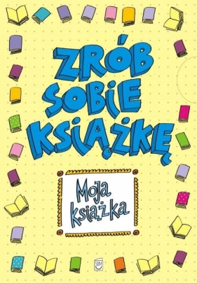 Moja książka Zrób sobie książkę