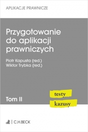 Przygotowanie do aplikacji prawniczych Testy i kazusy Tom II - Piotr Kapusta