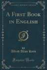 A First Book in English (Classic Reprint) Kern Alfred Allan