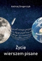 Życie wierszem pisane - Andrzej Gregorczyk