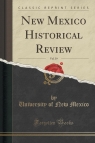 New Mexico Historical Review, Vol. 39 (Classic Reprint) Mexico University of New