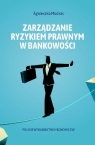 Zarządzanie ryzykiem prawnym w bankowości Modras Agnieszka