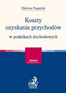 Koszty uzyskania przychodów w podatkach dochodowych Pogoński Mariusz