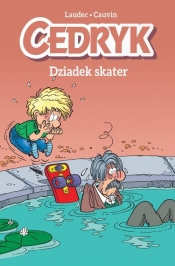 Cedryk. Dziadek skater. Tom 2 - Laudec, Raoul Cauvin