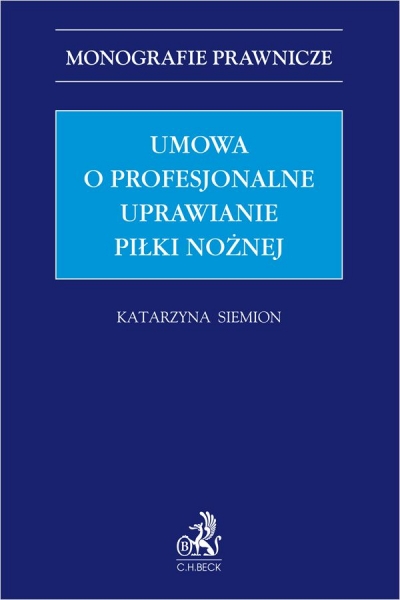 <img src='https://webimage.pl/pics/626/5/d9788384115626.jpg' style='height:440px' /> Umowa o profesjonalne uprawianie piłki nożnej