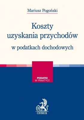 Koszty uzyskania przychodów w podatkach dochodowych - Pogoński Mariusz