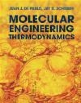 Molecular Engineering Thermodynamics Juan Pablo, Jay Schieber, Nicholas Abbott